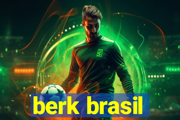 berk brasil